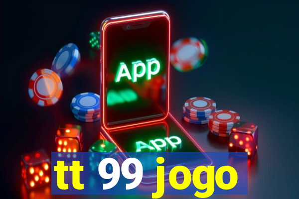 tt 99 jogo